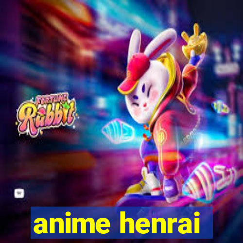 anime henrai